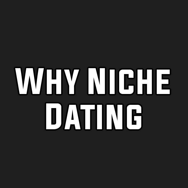 Why Niche Dating